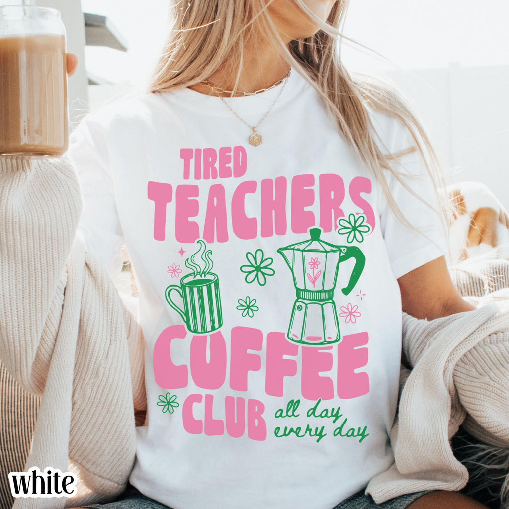 Tired Teachers Coffee Club Comfort Colors Retro Coffee Lover Kindergarten Classroom First Grade Teacher Back School - T-Shirt, Sweatshirt, Hoodie