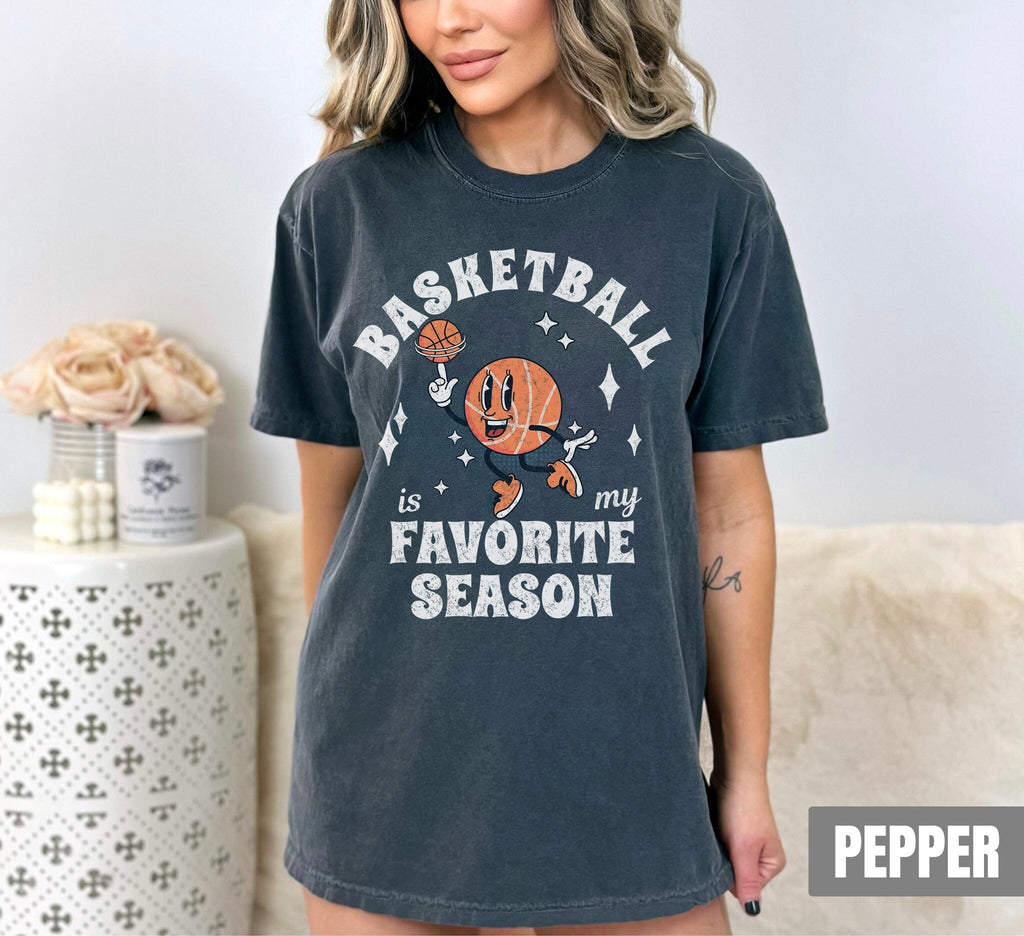Basketball Favorite Season Basketball Mom Basketball Season Basketball Mama Comfort Colors Basketball Game Day - T-Shirt, Sweatshirt, Hoodie