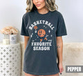 Basketball Favorite Season Basketball Mom Basketball Season Basketball Mama Comfort Colors Basketball Game Day - T-Shirt, Sweatshirt, Hoodie