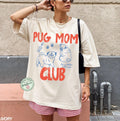 Pug Mom Pug Mom Club Pet Parent Tee Dog Mom Dog Mom Comfort Colors Dog Dog Lover Tee - T-Shirt, Sweatshirt, Hoodie