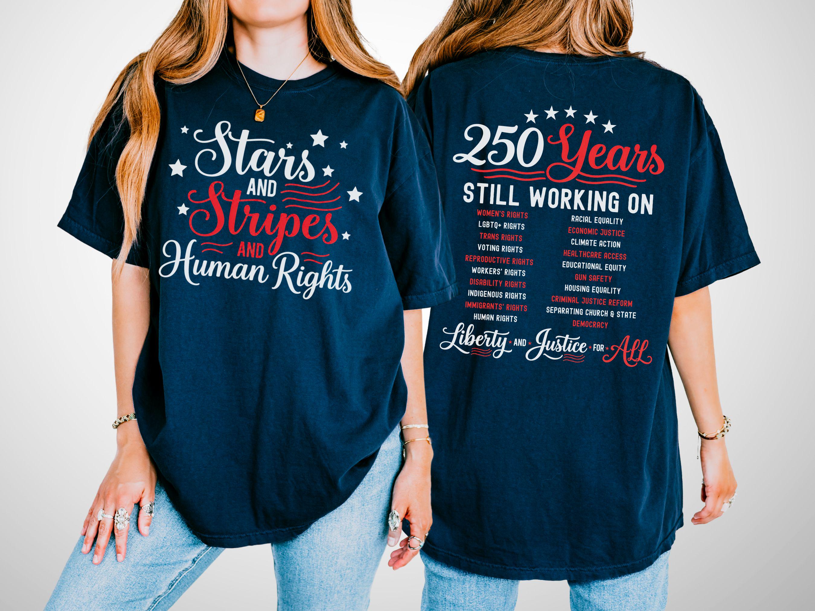 Stars Stripes Human Rights Comfort Colors Tee 250 Years America Still Working Social Justice - T-Shirt, Sweatshirt, Hoodie