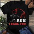 Run Dare Baseball Catcher Baseball Mom Tee Unisex T-shirt, Sweatshirt, Hoodie - T-Shirt, Sweatshirt, Hoodie