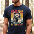 Dad Tax Racoon Dad Retro Dad Fathers Day Dad Birthday Dad Dad Tax Dad Tee Dad - T-Shirt, Sweatshirt, Hoodie