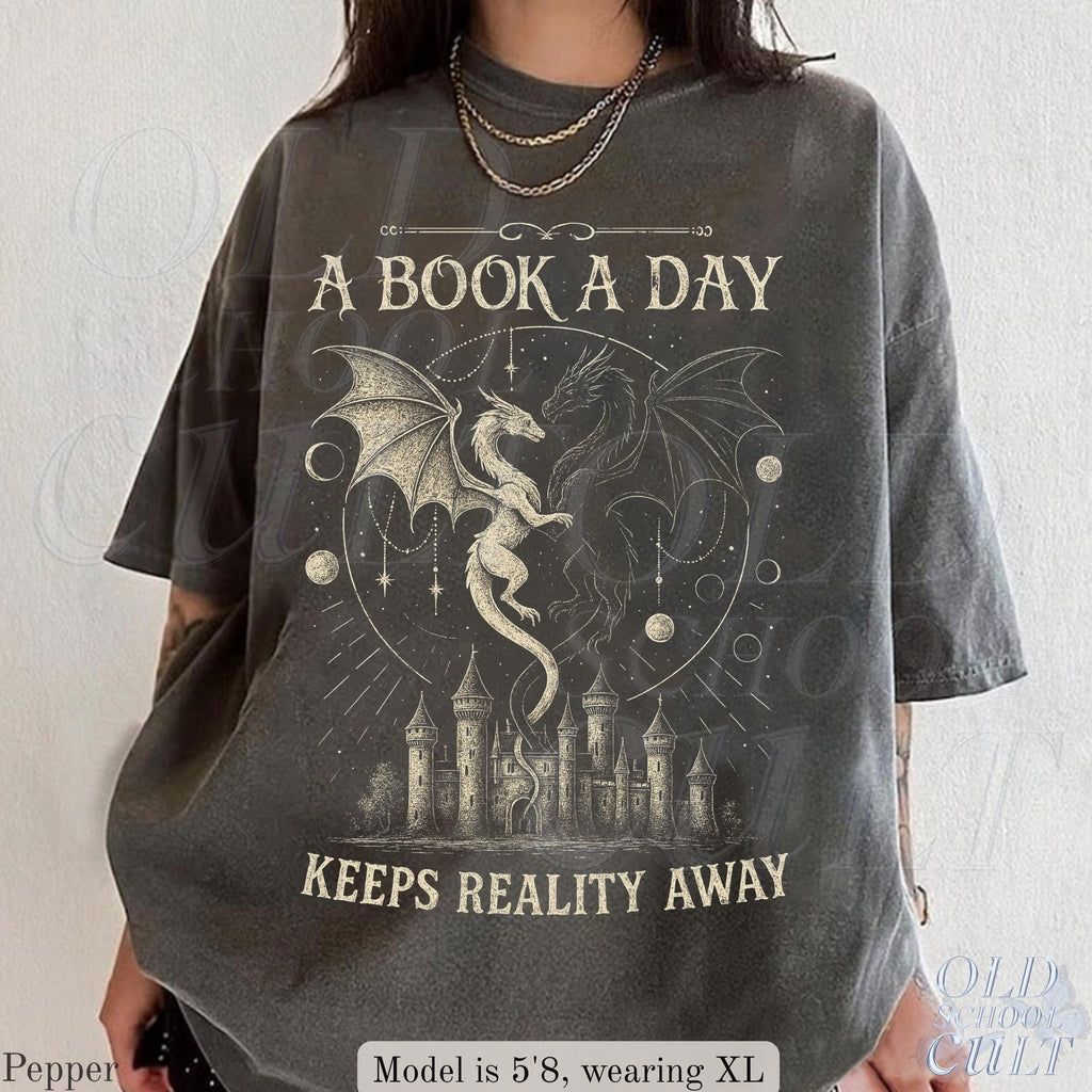 Book Day Keeps Reality Away Dragon Fantasy Comfort Colors Gothic Grunge Castle Reader - T-Shirt, Sweatshirt, Hoodie