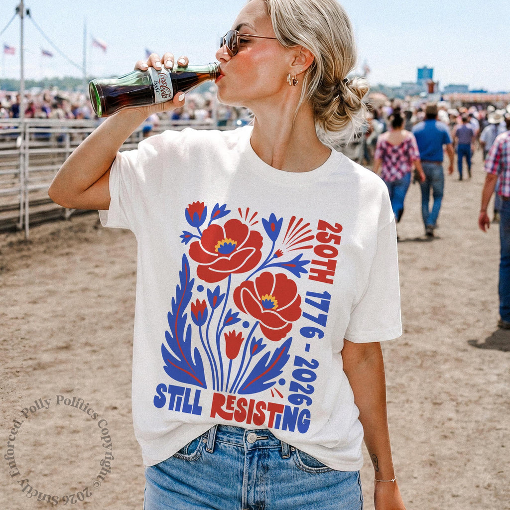 Usa 250th Still Resisting Liberal July 4th Protest Tee Anti Trump Americana Voter Birthday - T-Shirt, Sweatshirt, Hoodie