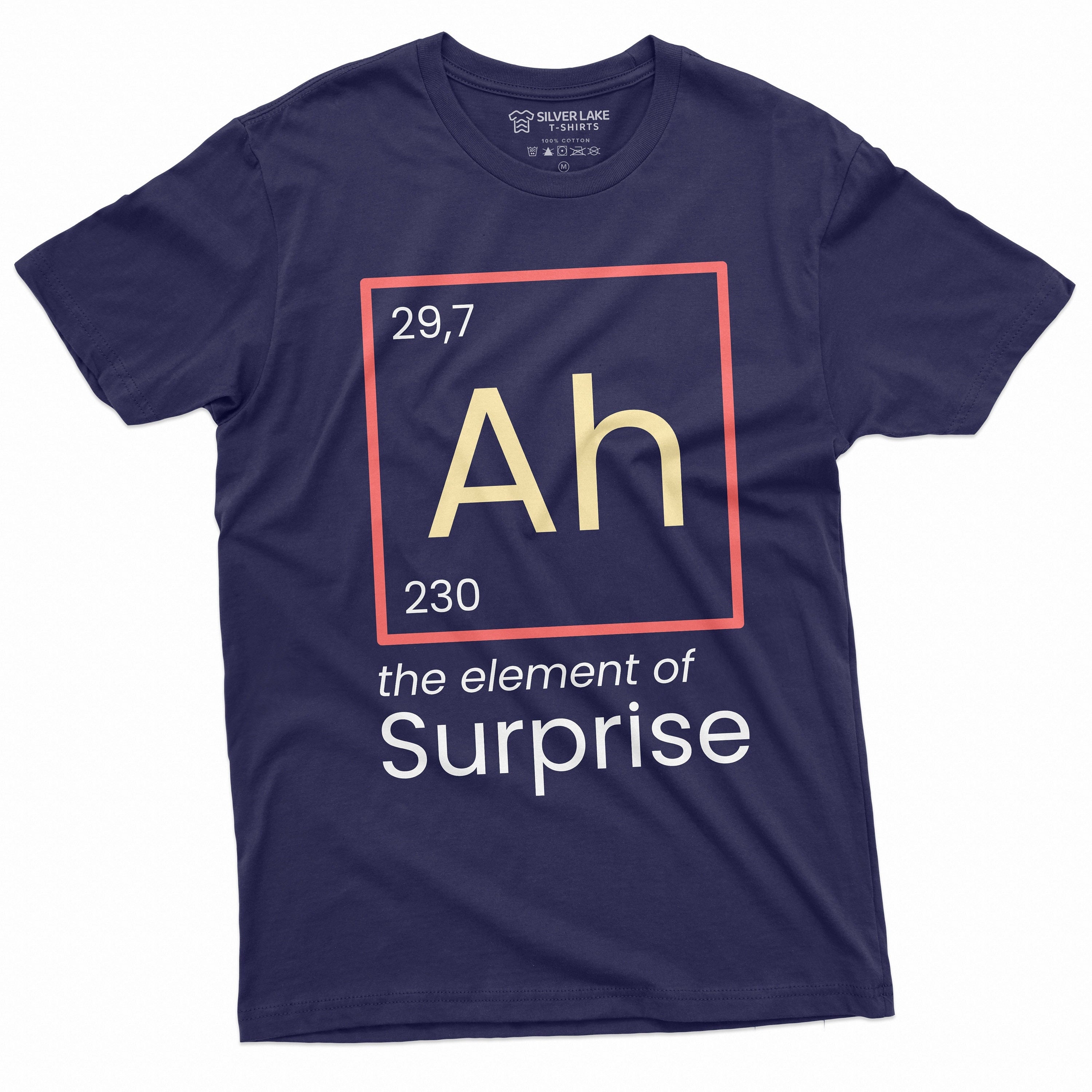 Ah Element Surprise Chemistry Chemist Periodic Table Birthday Tee Him Tee - T-Shirt, Sweatshirt, Hoodie