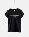 Easily Distracted Dogs Dog Lover Dog Mom Dog Lover Unisex T-shirt, Sweatshirt, Hoodie - T-Shirt, Sweatshirt, Hoodie