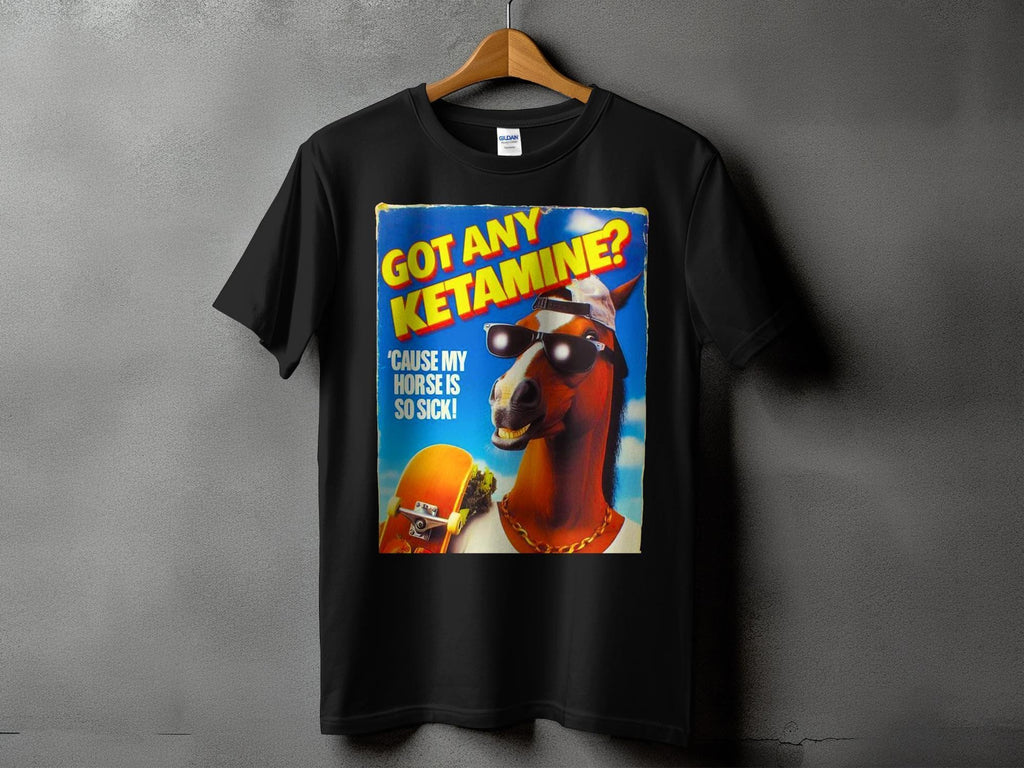 Got Any Ketamine Horse Skater Punk Horse Lovers Unisex T-shirt, Sweatshirt, Hoodie - T-Shirt, Sweatshirt, Hoodie