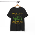 Got Dog Unisex T-shirt, Sweatshirt, Hoodie - T-Shirt, Sweatshirt, Hoodie