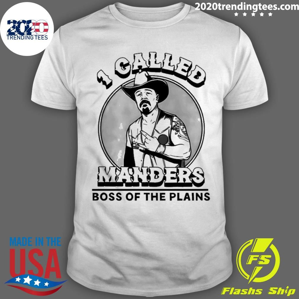 1 Called Manders Boss Of The Plains Shirt Unisex T-shirt, Sweatshirt, Hoodie, Long Sleeve Tee - T-Shirt, Sweatshirt, Hoodie