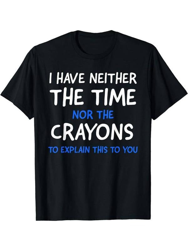 [100% Cotton] Comfy Stretchy Short Sleeve I Don'T Have Time Crayons T-Shirts, Hoodie, Sweatshirt - T-Shirt, Sweatshirt, Hoodie