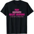 [100% Cotton] Cotton Short Sleeve Mom Grandma Great Grandma I Just Keep Getting Better T-Shirts, Hoodie, Sweatshirt - T-Shirt, Sweatshirt, Hoodie