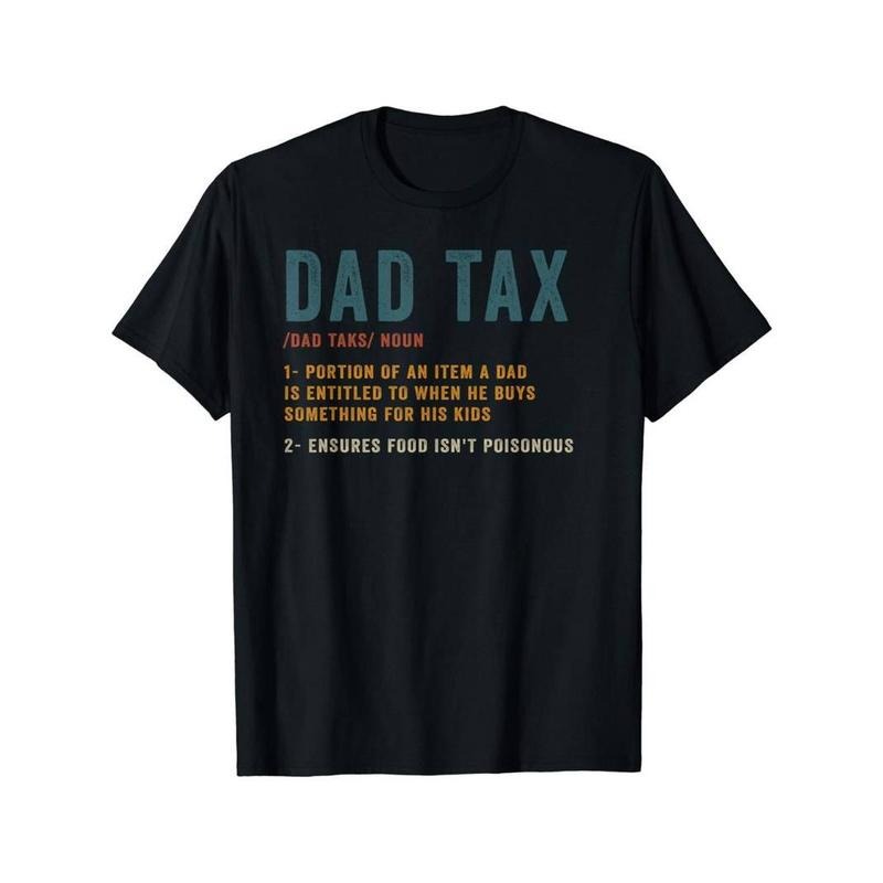 [100% Cotton] Dad Tax Cotton Tops Short Sleeve Street Short Sleeve T-Shirts, Hoodie, Sweatshirt - T-Shirt, Sweatshirt, Hoodie