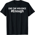 [100% Cotton] End Violence #Enough: Gun Violence Awareness T-Shirts, Hoodie, Sweatshirt - T-Shirt, Sweatshirt, Hoodie
