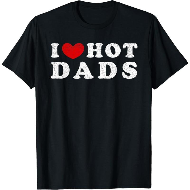 [100% Cotton] I Love Hot Dads I Heart Hot Dads T-Shirts, Hoodie, Sweatshirt - T-Shirt, Sweatshirt, Hoodie