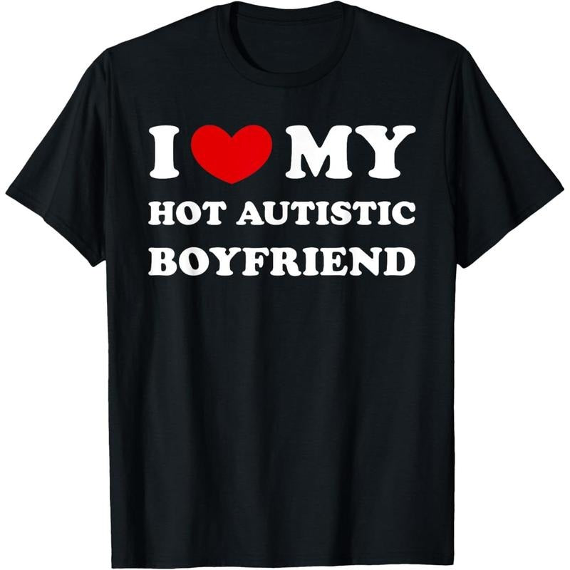 [100% Cotton] I Love My Hot Autistic Boyfriend I Heart My Hot Younger BF Streetwear Casual Tropical T-Shirts, Hoodie, Sweatshirt - T-Shirt, Sweatshirt, Hoodie