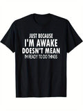 [100% Cotton] Just Because I'M Awake Print Casual Short Sleeve Summer T-Shirts, Hoodie, Sweatshirt - T-Shirt, Sweatshirt, Hoodie