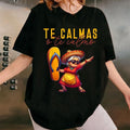 [100% Cotton] Mexican Spanish Mother Mom Expression Te Calmas O Te Calmo T-Shirts, Hoodie, Sweatshirt - T-Shirt, Sweatshirt, Hoodie