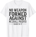 [100% Cotton] No Weapon Formed Against Me Shall Prosper Christian T Shirt01 T-Shirts, Hoodie, Sweatshirt - T-Shirt, Sweatshirt, Hoodie