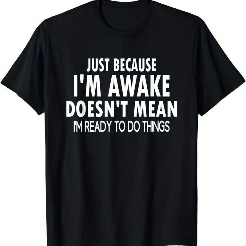 [100% Cotton][Short Sleeve Summer ] Just Because I'M Awake Print T-Shirts, Hoodie, Sweatshirt - T-Shirt, Sweatshirt, Hoodie