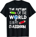 [100% Cotton] Future World Is My Classroom Teacher T-Shirts, Hoodie, Sweatshirt - T-Shirt, Sweatshirt, Hoodie