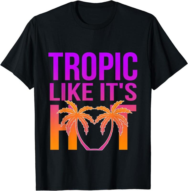 [100% Cotton] Tropic Like 'S Hot Funny Beach Gear T-Shirts, Hoodie, Sweatshirt - T-Shirt, Sweatshirt, Hoodie