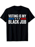 [100% Cotton] Voting Is My Black Job Election 2024 T-Shirts, Hoodie, Sweatshirt - T-Shirt, Sweatshirt, Hoodie