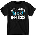 [100% Cotton] Will Work V Bucks Funny Gamer Shirt Summer Slogan T-Shirts, Hoodie, Sweatshirt - T-Shirt, Sweatshirt, Hoodie