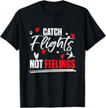 [100% Cotton] World Traveling Catch Flights Not Feelings T-Shirts, Hoodie, Sweatshirt - T-Shirt, Sweatshirt, Hoodie