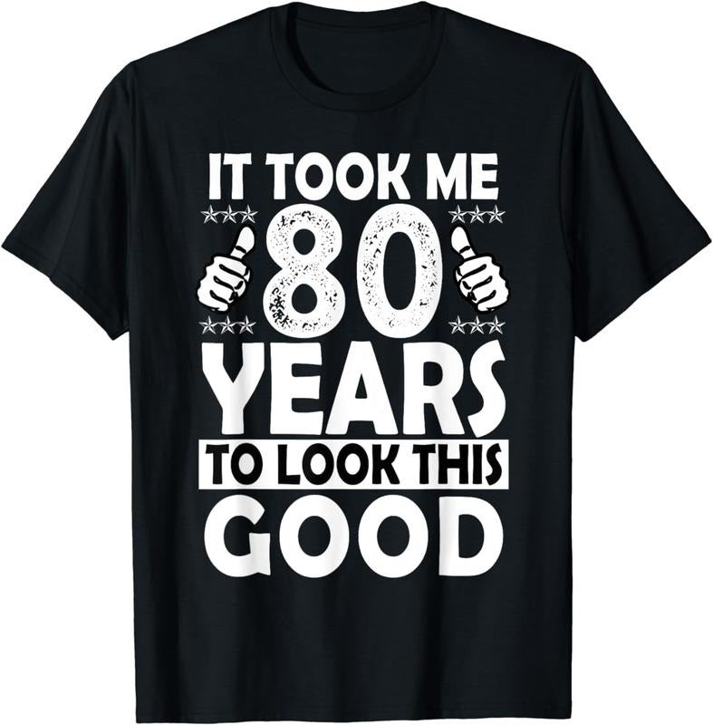 [100% Cotton]80th Took Me 80 Years Good Funny 80 Year Old T-Shirts, Hoodie, Sweatshirt - T-Shirt, Sweatshirt, Hoodie