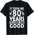 [100% Cotton]80th Took Me 80 Years Good Funny 80 Year Old T-Shirts, Hoodie, Sweatshirt - T-Shirt, Sweatshirt, Hoodie