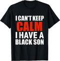 [100% Cotton]Can'T Keep Calm I Have Black Son Black Lives Matter BLM T-Shirts, Hoodie, Sweatshirt - T-Shirt, Sweatshirt, Hoodie