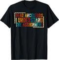 [100% Cotton]Dear Ancestors I Understand Assignment T Shirt01 T-Shirts, Hoodie, Sweatshirt - T-Shirt, Sweatshirt, Hoodie