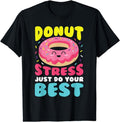 [100% Cotton]Donut Stress Just Do Your Best Funny Teacher Top T-Shirts, Hoodie, Sweatshirt - T-Shirt, Sweatshirt, Hoodie