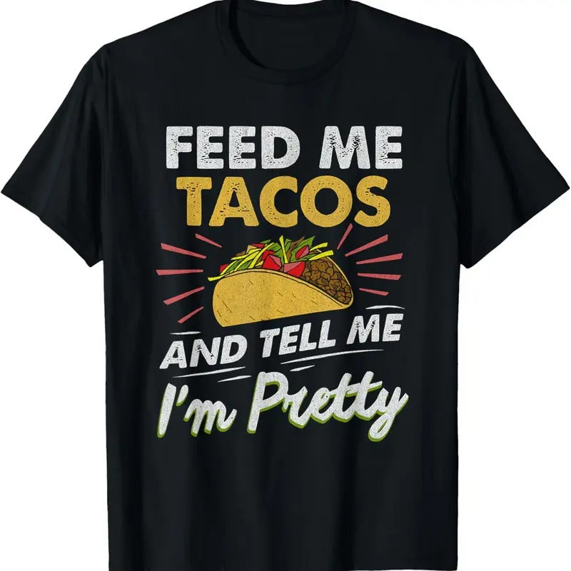 100% Cotton Feed Me Tacos Funny Tacos T-Shirts, Hoodie, Sweatshirt - T-Shirt, Sweatshirt, Hoodie