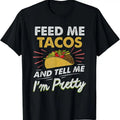100% Cotton Feed Me Tacos Funny Tacos T-Shirts, Hoodie, Sweatshirt - T-Shirt, Sweatshirt, Hoodie