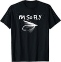 100% Cotton Fly Fishing Funny Fisherman I'M So Fly T-Shirts, Hoodie, Sweatshirt - T-Shirt, Sweatshirt, Hoodie