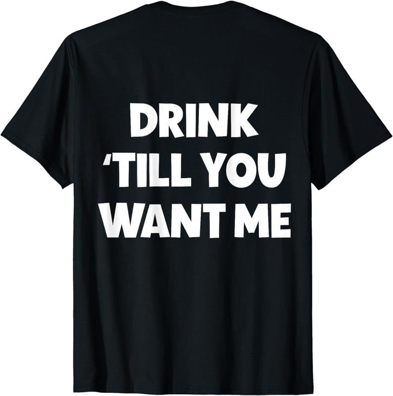 [100% Cotton]Funny Matching Couple Drinking Drink Till You Want Me T-Shirts, Hoodie, Sweatshirt - T-Shirt, Sweatshirt, Hoodie