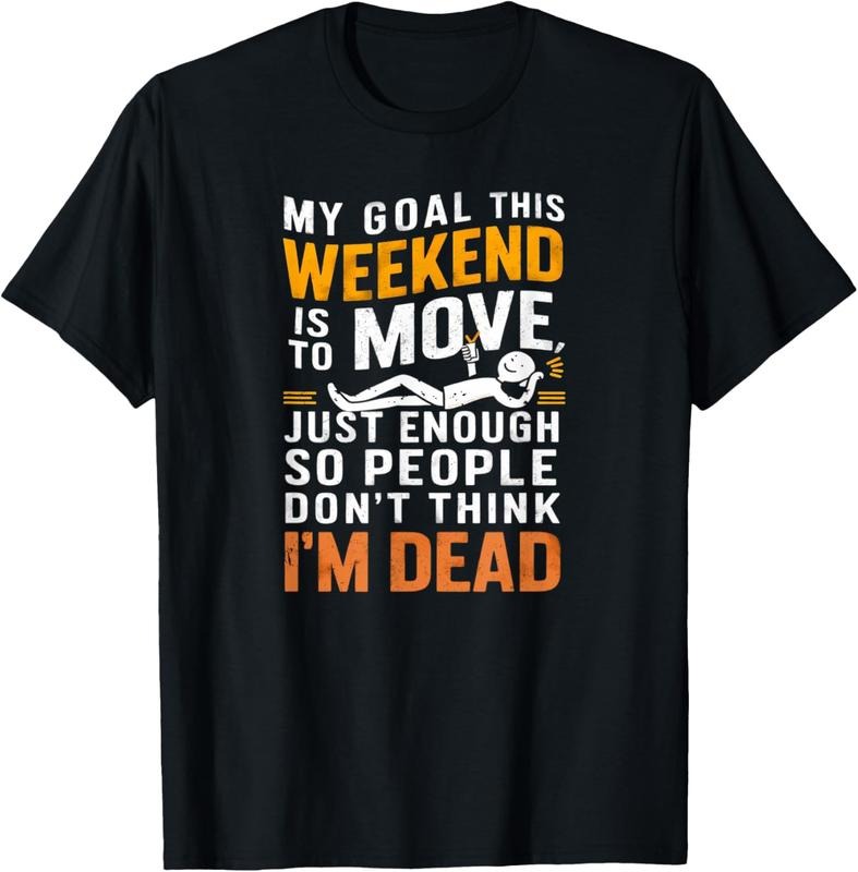 100% Cotton Funny Sarcastic My Goal This Weekend Sarcasm T-Shirts, Hoodie, Sweatshirt - T-Shirt, Sweatshirt, Hoodie