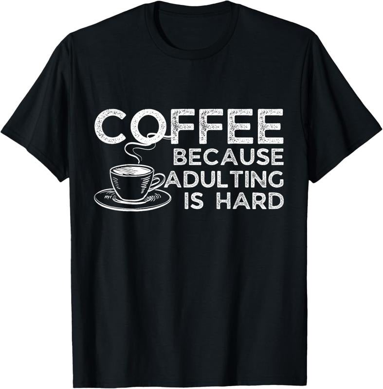 100% Cotton Funny Saying Coffee Lover Coffee Because Adulting Is Hard T-Shirts, Hoodie, Sweatshirt - T-Shirt, Sweatshirt, Hoodie