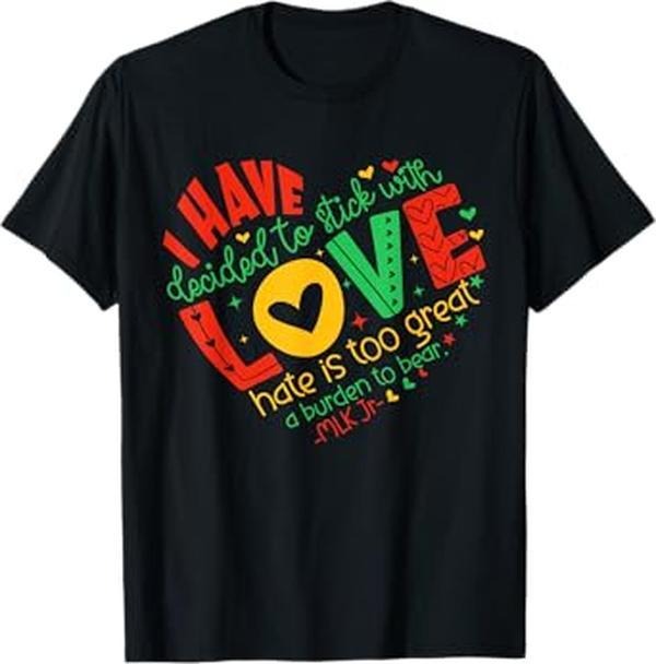 [100% Cotton]I Have Decided Stick Love MLK Black History Month T-Shirts, Hoodie, Sweatshirt - T-Shirt, Sweatshirt, Hoodie