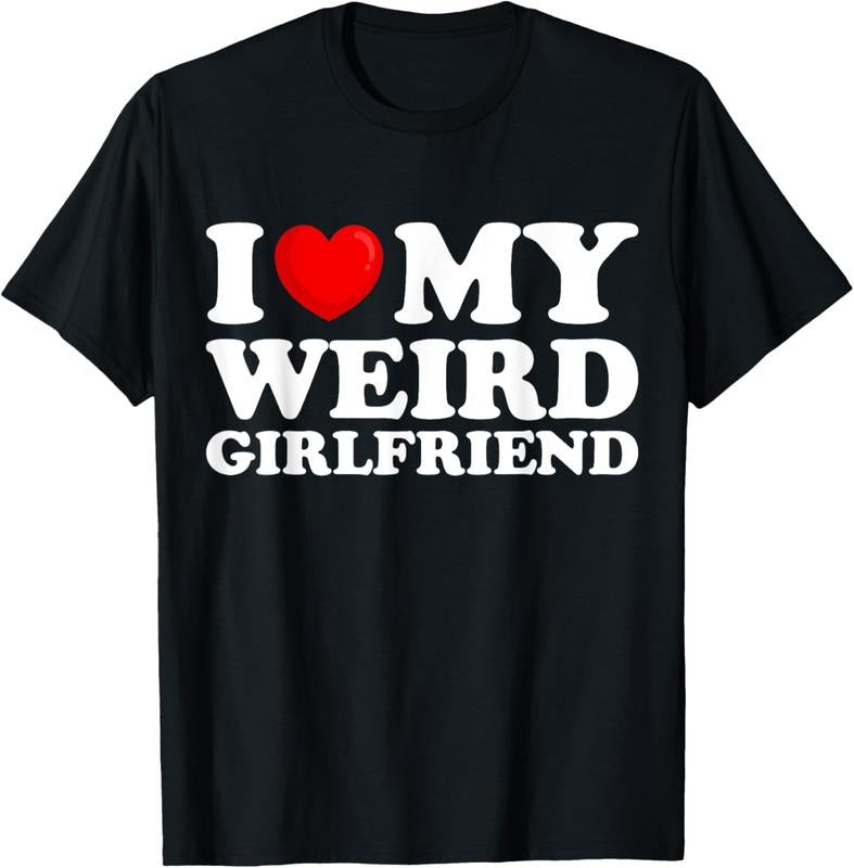 100% Cotton I Love My Weird Girlfriend I Heart My Hot Girlfriend T-Shirts, Hoodie, Sweatshirt - T-Shirt, Sweatshirt, Hoodie