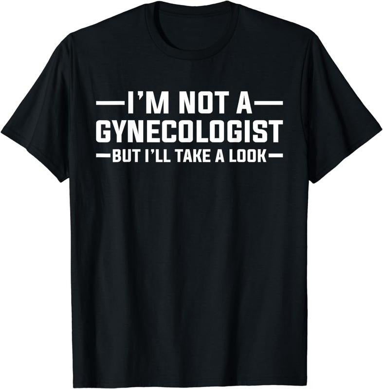 [100% Cotton]I Am Not Gynecologist But I Will Take Funny T-Shirts, Hoodie, Sweatshirt - T-Shirt, Sweatshirt, Hoodie