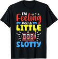[100% Cotton]I'M Feeling Just Little Slotty Slot Machine 777 Lucky T-Shirts, Hoodie, Sweatshirt - T-Shirt, Sweatshirt, Hoodie