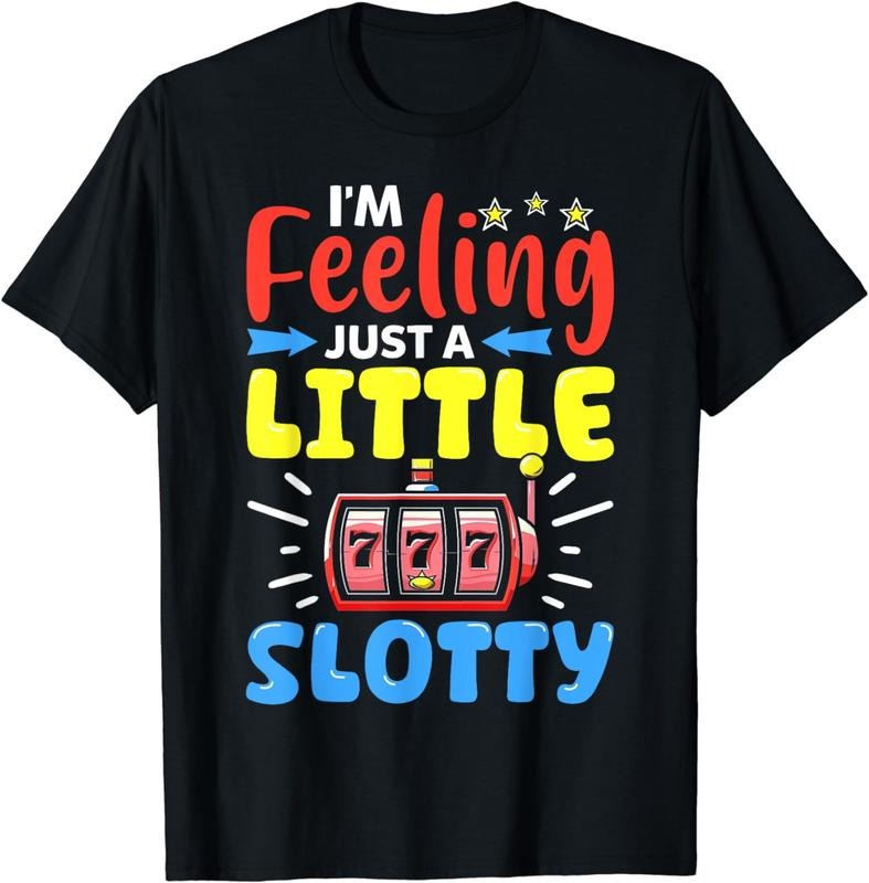 [100% Cotton]I'M Feeling Just Little Slotty Slot Machine 777 Lucky T-Shirts, Hoodie, Sweatshirt - T-Shirt, Sweatshirt, Hoodie