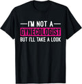 [100% Cotton]I'M Not Gynecologist But I'Ll Take Breathable Casual T-Shirts, Hoodie, Sweatshirt - T-Shirt, Sweatshirt, Hoodie