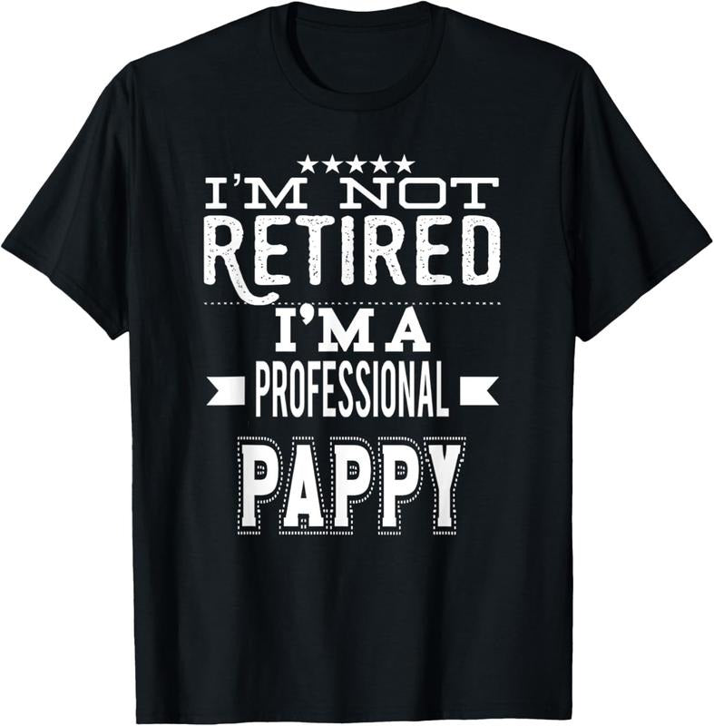 100% Cotton I'M Not Retired I'M Professional Pappy Grandpa T-Shirts, Hoodie, Sweatshirt - T-Shirt, Sweatshirt, Hoodie