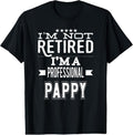 100% Cotton I'M Not Retired I'M Professional Pappy Grandpa T-Shirts, Hoodie, Sweatshirt - T-Shirt, Sweatshirt, Hoodie
