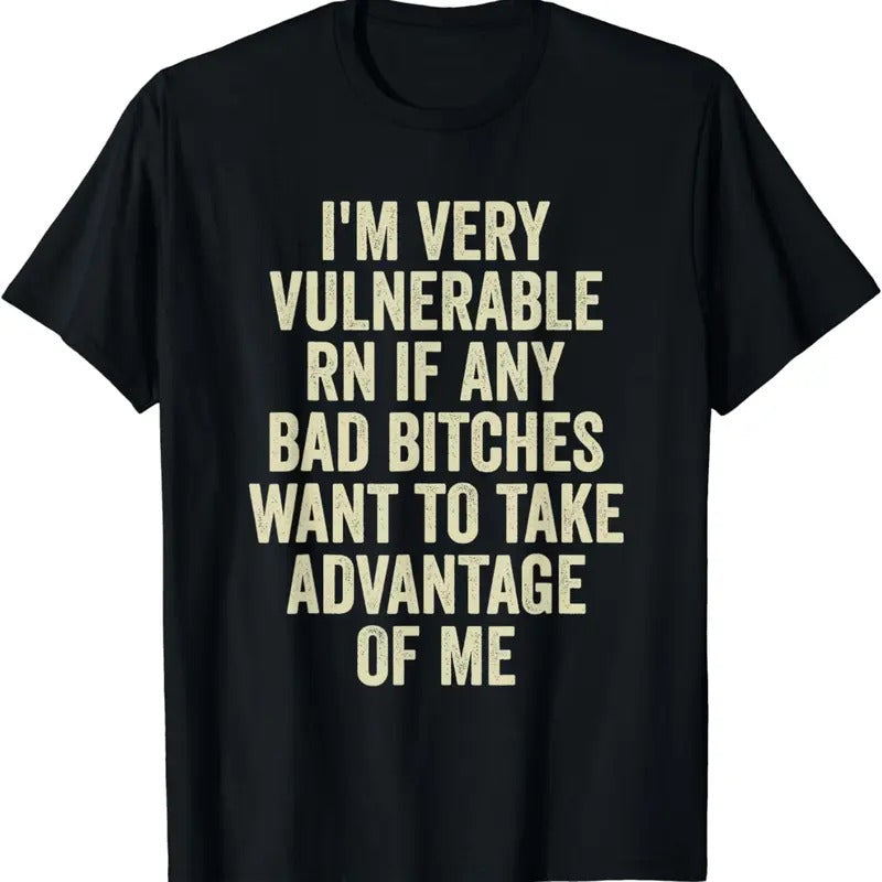 [100% Cotton]I'M Very Vulnerable Right Now If Any Bad Funny Vulnerable Rn T-Shirts, Hoodie, Sweatshirt - T-Shirt, Sweatshirt, Hoodie