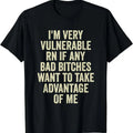 [100% Cotton]I'M Very Vulnerable Right Now If Any Bad Funny Vulnerable Rn T-Shirts, Hoodie, Sweatshirt - T-Shirt, Sweatshirt, Hoodie